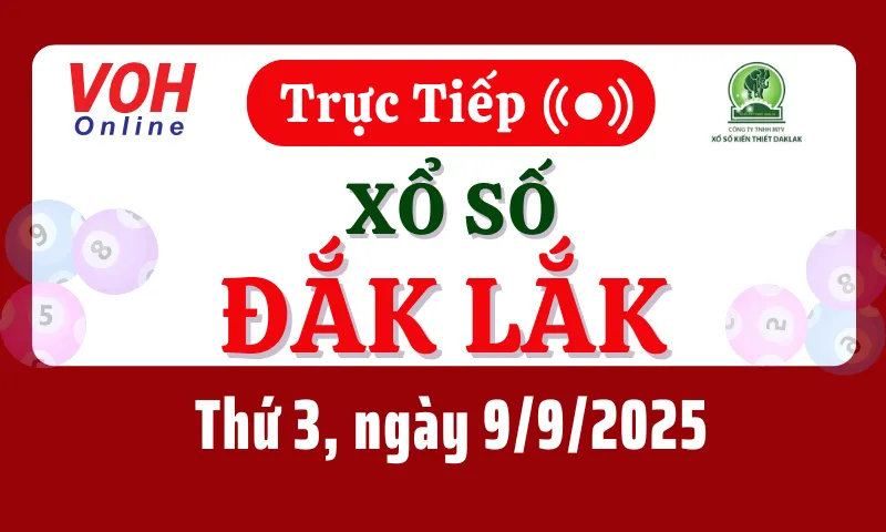XSDLK 9/9 - Kết quả xổ số Đắk Lắk hôm nay thứ 3 ngày 9/9/2025