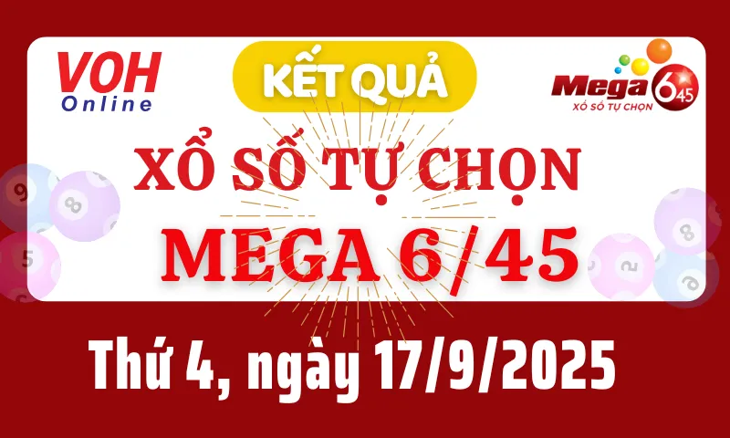 Vietlott MEGA 645 17/9 - Kết quả xổ số Vietlott hôm nay thứ 4 17/9/2025