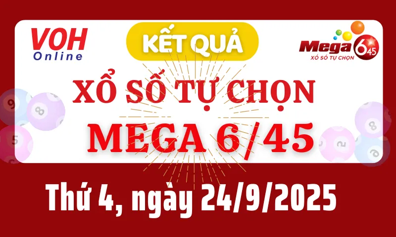 Vietlott MEGA 645 24/9 - Kết quả xổ số Vietlott hôm nay thứ 4 24/9/2025