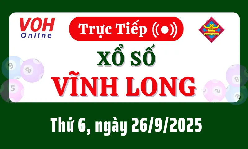XSVL 26/9 - Kết quả xổ số Vĩnh Long hôm nay thứ 6 ngày 26/9/2025