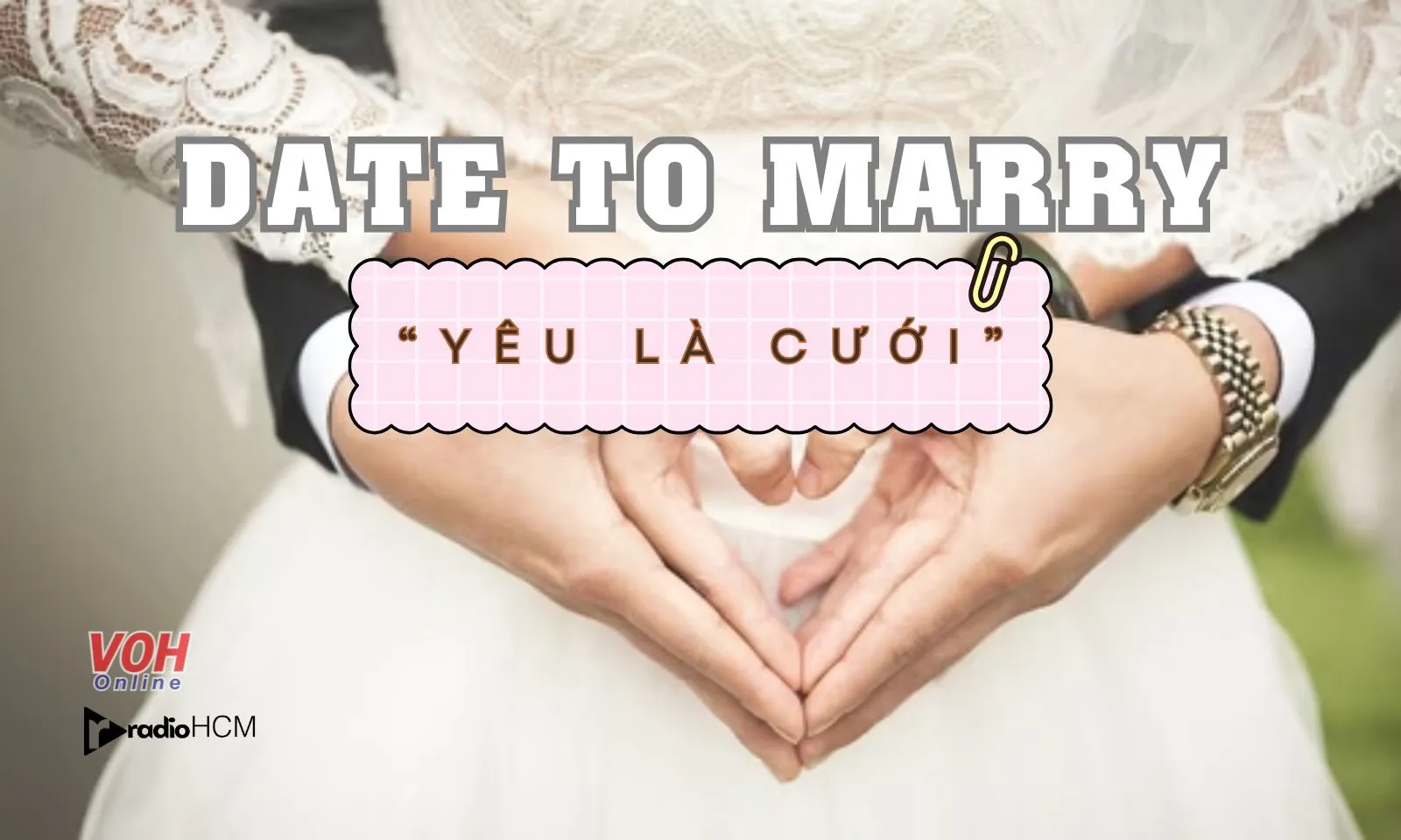 Date to Marry là gì mà nhiều người cứ muốn “yêu là cưới”?