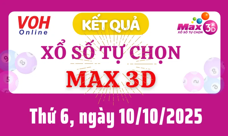 Vietlott MAX 3D 10/10 - Kết quả xổ số Vietlott hôm nay thứ 6 10/10/2025