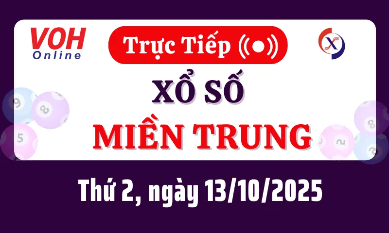 XSMT 13/10, Trực tiếp xổ số miền Trung thứ 2 ngày 13/10/2025