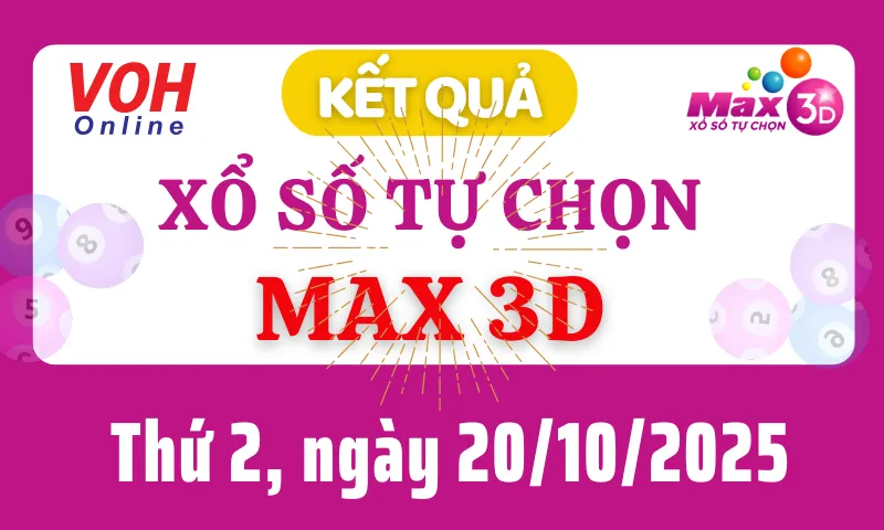 Vietlott MAX 3D 20/10 - Kết quả xổ số Vietlott hôm nay thứ 2 20/10/2025