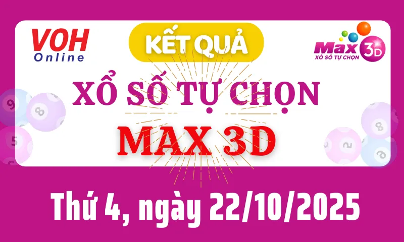 Vietlott MAX 3D 22/10 - Kết quả xổ số Vietlott hôm nay thứ 4 22/10/2025
