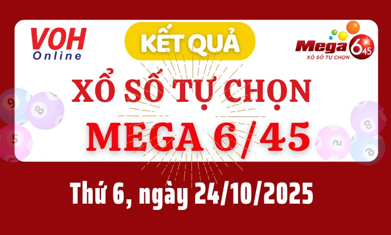 Vietlott MEGA 645 24/10 - Kết quả xổ số Vietlott hôm nay thứ 6 24/10/2025