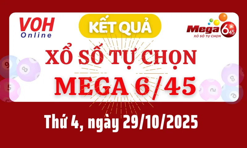 Vietlott MEGA 645 29/10 - Kết quả xổ số Vietlott hôm nay thứ 4 29/10/2025