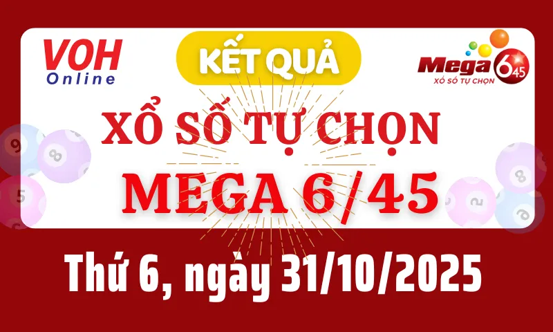 Vietlott MEGA 645 31/10 - Kết quả xổ số Vietlott hôm nay thứ 6 31/10/2025