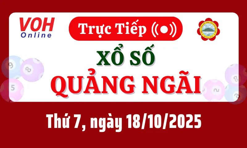 XSQNG 18/10 - Kết quả xổ số Quảng Ngãi hôm nay thứ 7 ngày 18/10/2025