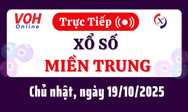 XSMT 19/10, Trực tiếp xổ số miền Trung chủ nhật ngày 19/10/2025