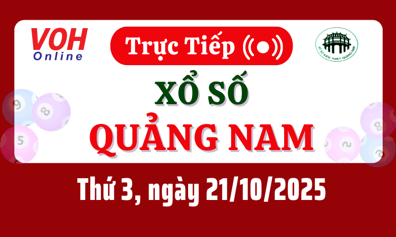 XSQNA 21/10 - Kết quả xổ số Quảng Nam hôm nay thứ 3 ngày 21/10/2025