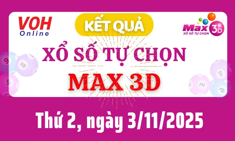 Vietlott MAX 3D 3/11 - Kết quả xổ số Vietlott hôm nay thứ 2 3/11/2025