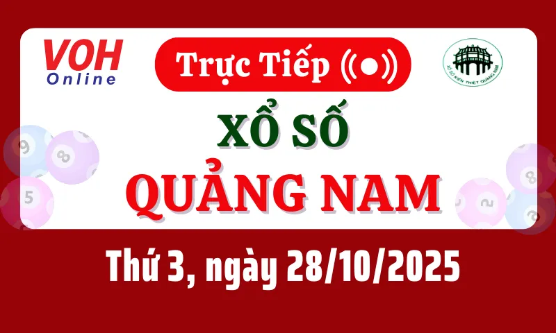XSQNA 28/10 - Kết quả xổ số Quảng Nam hôm nay thứ 3 ngày 28/10/2025