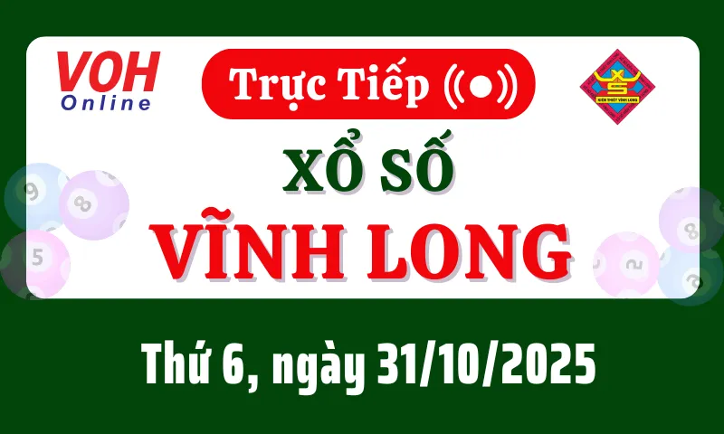 XSVL 31/10 - Kết quả xổ số Vĩnh Long hôm nay thứ 6 ngày 31/10/2025