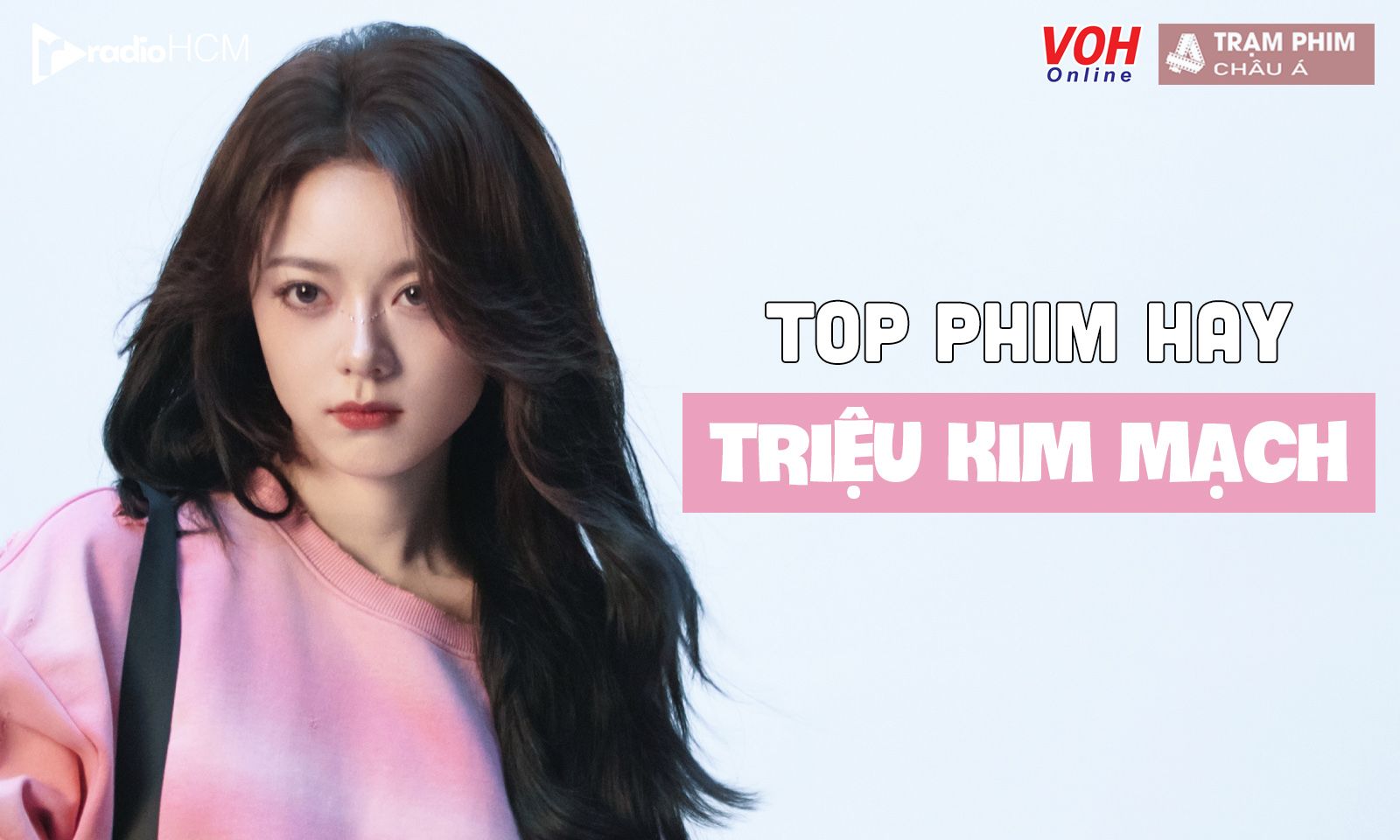 Top 10+ phim hay của Triệu Kim Mạch, xinh xắn từ bé, kinh nghiệm diễn xuất phong phú
