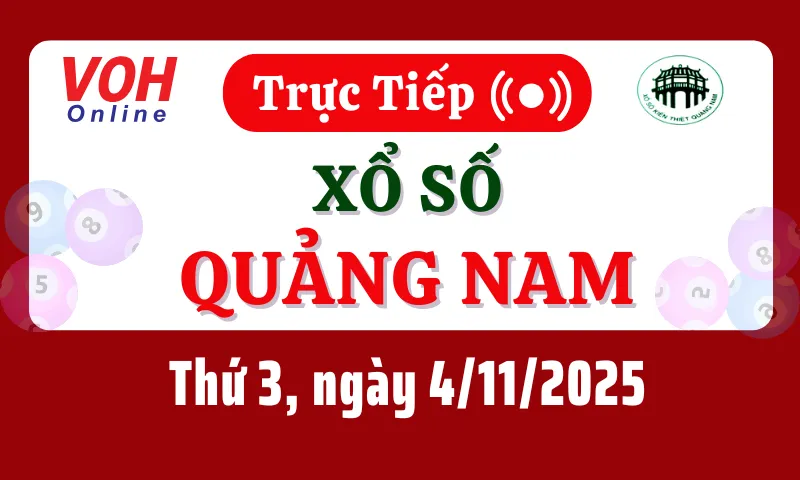 XSQNA 4/11 - Kết quả xổ số Quảng Nam hôm nay thứ 3 ngày 4/11/2025