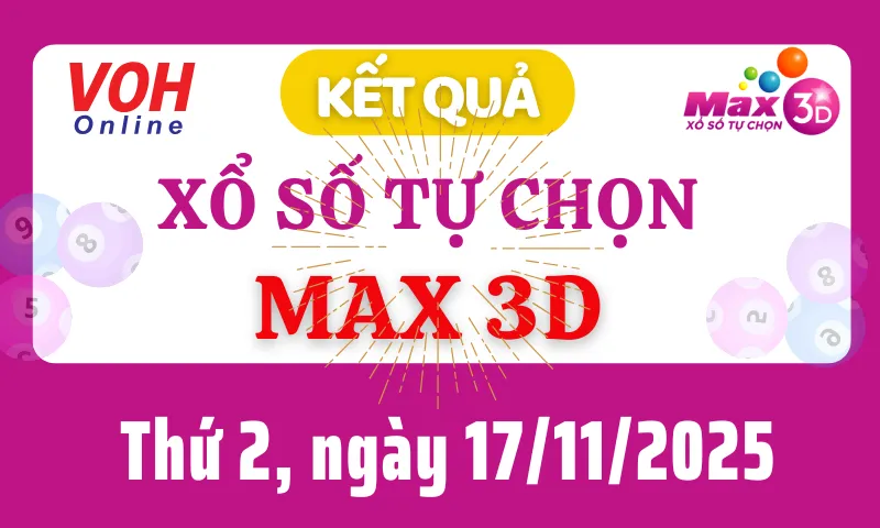 Vietlott MAX 3D 17/11 - Kết quả xổ số Vietlott hôm nay thứ 2 17/11/2025