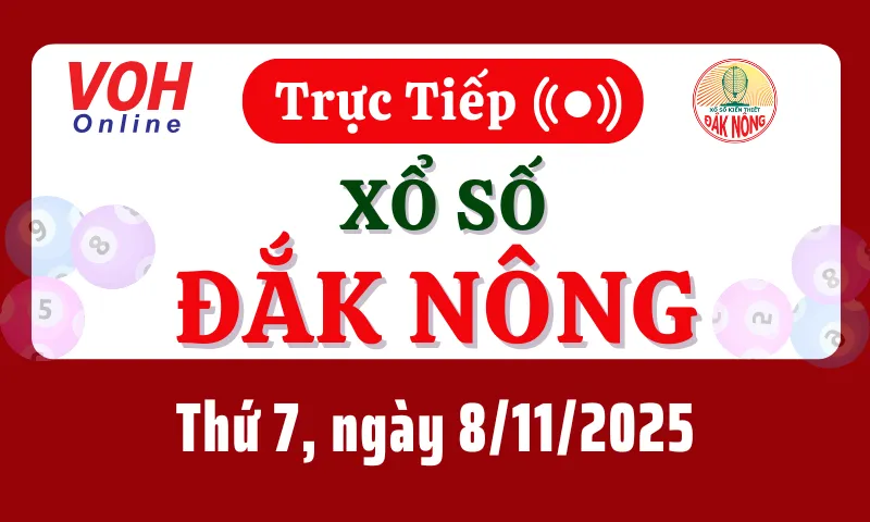 XSDNO 8/11 - Kết quả xổ số Đắk Nông hôm nay thứ 7 ngày 8/11/2025
