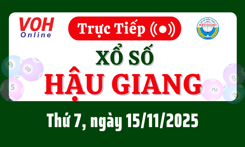 XSHG 15/11 - Kết quả xổ số Hậu Giang hôm nay thứ 7 ngày 15/11/2025