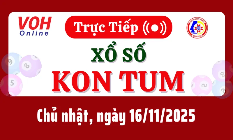 XSKT 16/11 - Kết quả xổ số Kon Tum hôm nay chủ nhật ngày 16/11/2025