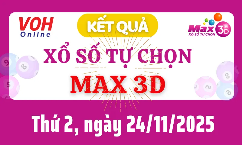 Vietlott MAX 3D 24/11 - Kết quả xổ số Vietlott hôm nay thứ 2 24/11/2025