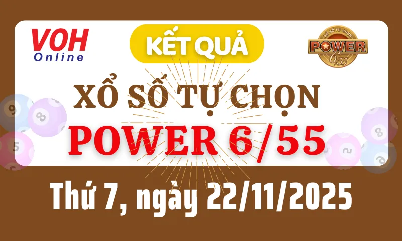 Vietlott POWER 655 22/11 - Kết quả xổ số Vietlott hôm nay thứ 7 22/11/2025