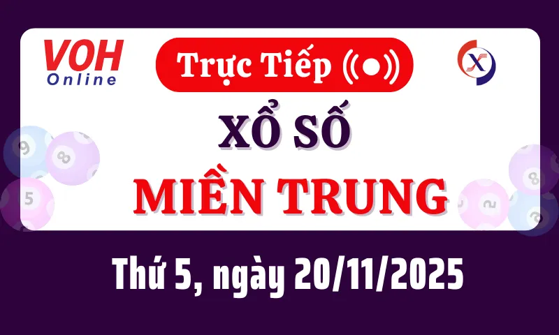XSMT 20/11, Trực tiếp xổ số miền Trung thứ 5 ngày 20/11/2025