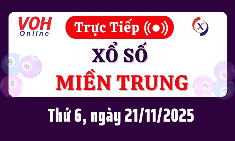 XSMT 21/11, Trực tiếp xổ số miền Trung thứ 6 ngày 21/11/2025