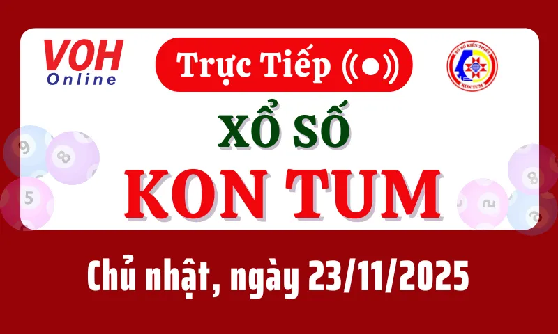 XSKT 23/11 - Kết quả xổ số Kon Tum hôm nay chủ nhật ngày 23/11/2025