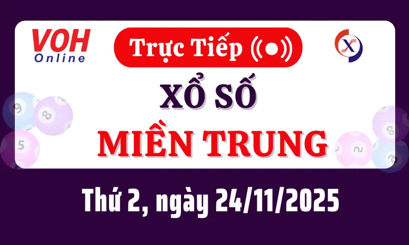 XSMT 24/11, Trực tiếp xổ số miền Trung thứ 2 ngày 24/11/2025
