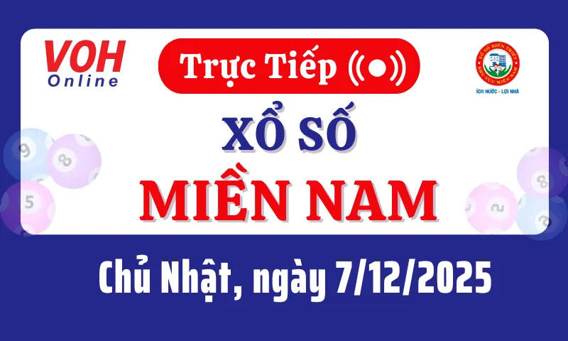 XSMN 7/12, Trực tiếp xổ số miền Nam chủ nhật ngày 7/12/2025