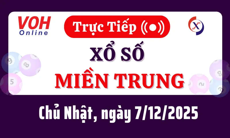 XSMT 7/12, Trực tiếp xổ số miền Trung chủ nhật ngày 7/12/2025