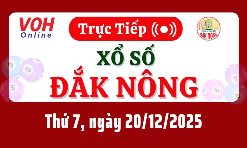 XSDNO 20/12 - Kết quả xổ số Đắk Nông hôm nay thứ 7 ngày 20/12/2025