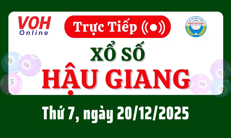 XSHG 20/12 - Kết quả xổ số Hậu Giang hôm nay thứ 7 ngày 20/12/2025