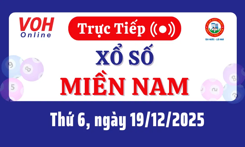 XSMN 19/12, Trực tiếp xổ số miền Nam thứ 6 ngày 19/12/2025
