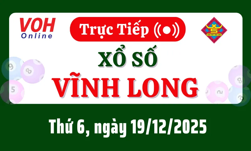 XSVL 19/12 - Kết quả xổ số Vĩnh Long hôm nay thứ 6 ngày 19/12/2025