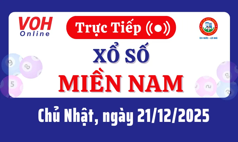 XSMN 21/12, Trực tiếp xổ số miền Nam chủ nhật ngày 21/12/2025