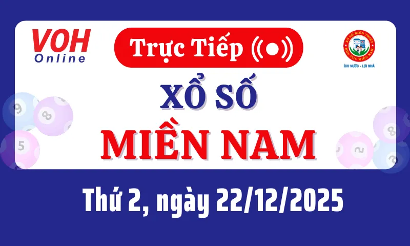 XSMN 22/12, Trực tiếp xổ số miền Nam thứ 2 ngày 22/12/2025