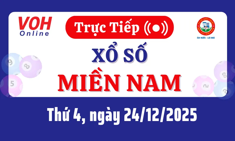 XSMN 24/12, Trực tiếp xổ số miền Nam thứ 4 ngày 24/12/2025
