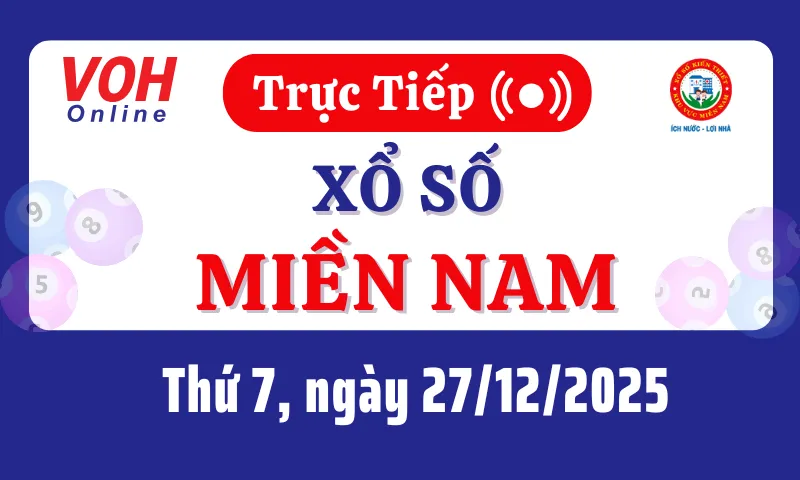 XSMN 27/12, Trực tiếp xổ số miền Nam thứ 7 ngày 27/12/2025