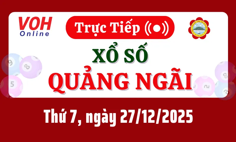 XSQNG 27/12 - Kết quả xổ số Quảng Ngãi hôm nay thứ 7 ngày 27/12/2025