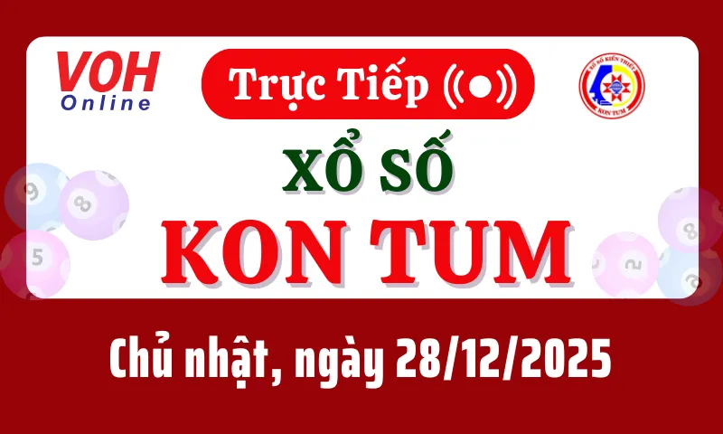 XSKT 28/12 - Kết quả xổ số Kon Tum hôm nay chủ nhật ngày 28/12/2025