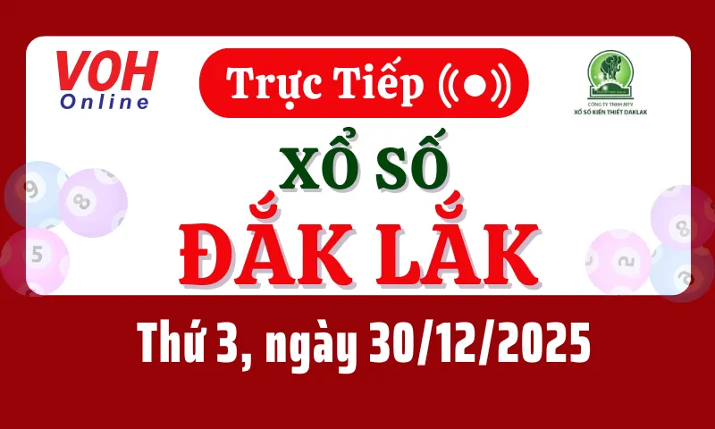 XSDLK 30/12 - Kết quả xổ số Đắk Lắk hôm nay thứ 3 ngày 30/12/2025