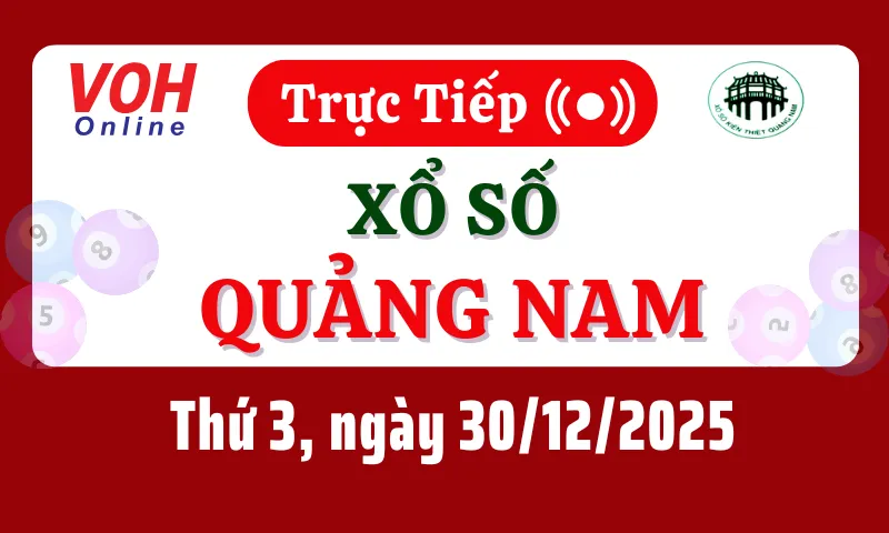 XSQNA 30/12 - Kết quả xổ số Quảng Nam hôm nay thứ 3 ngày 30/12/2025