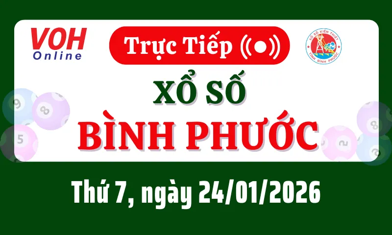 XSBP 24/1 - Kết quả xổ số Bình Phước hôm nay thứ 7 ngày 24/1/2026
