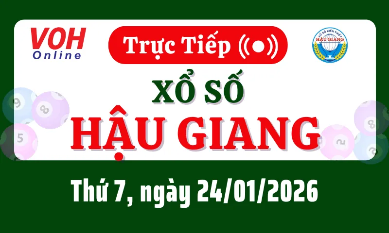 XSHG 24/1 - Kết quả xổ số Hậu Giang hôm nay thứ 7 ngày 24/1/2026