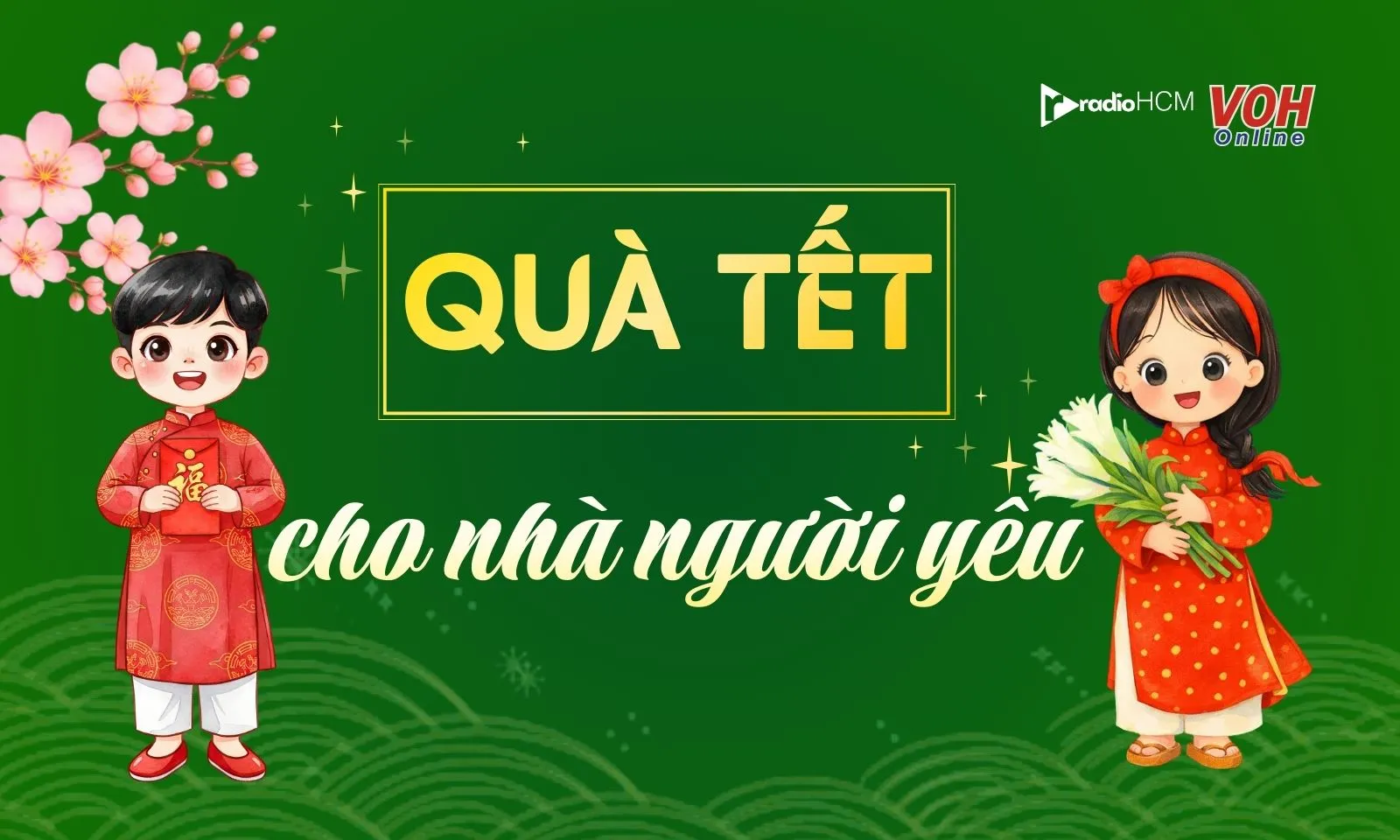 Bí quyết chọn quà Tết cho nhà người yêu khéo léo, tinh tế