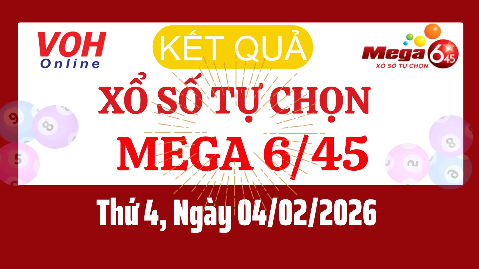 Vietlott MEGA 645 04/02 - Kết quả xổ số Vietlott hôm nay Thứ 4 04/02/2026