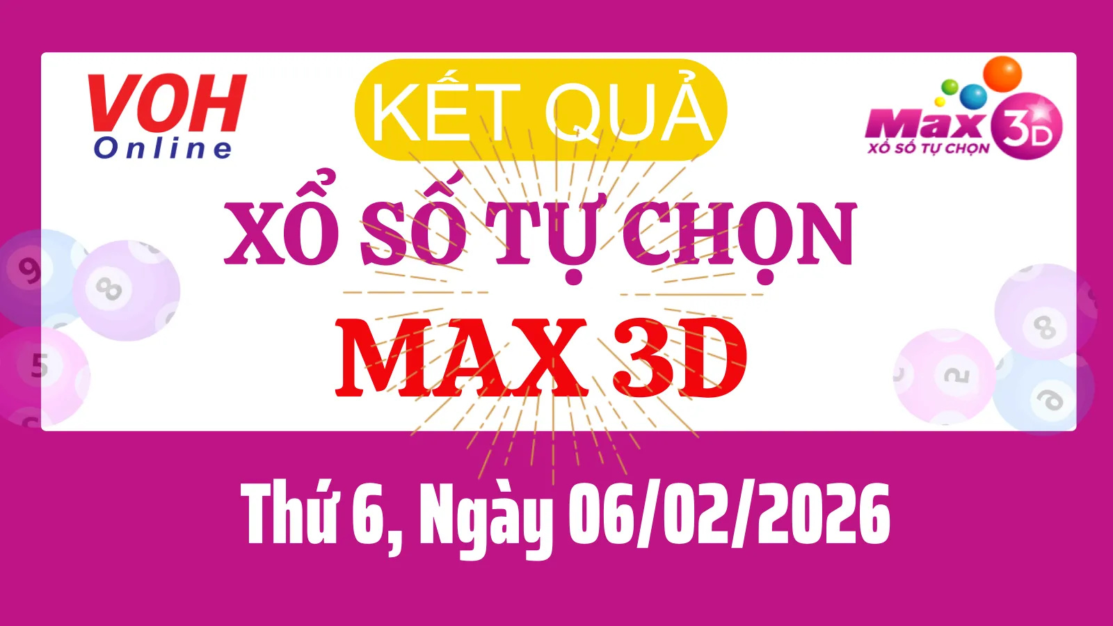 Vietlott MAX 3D 06/02 - Kết quả xổ số Vietlott hôm nay Thứ 6 06/02/2026