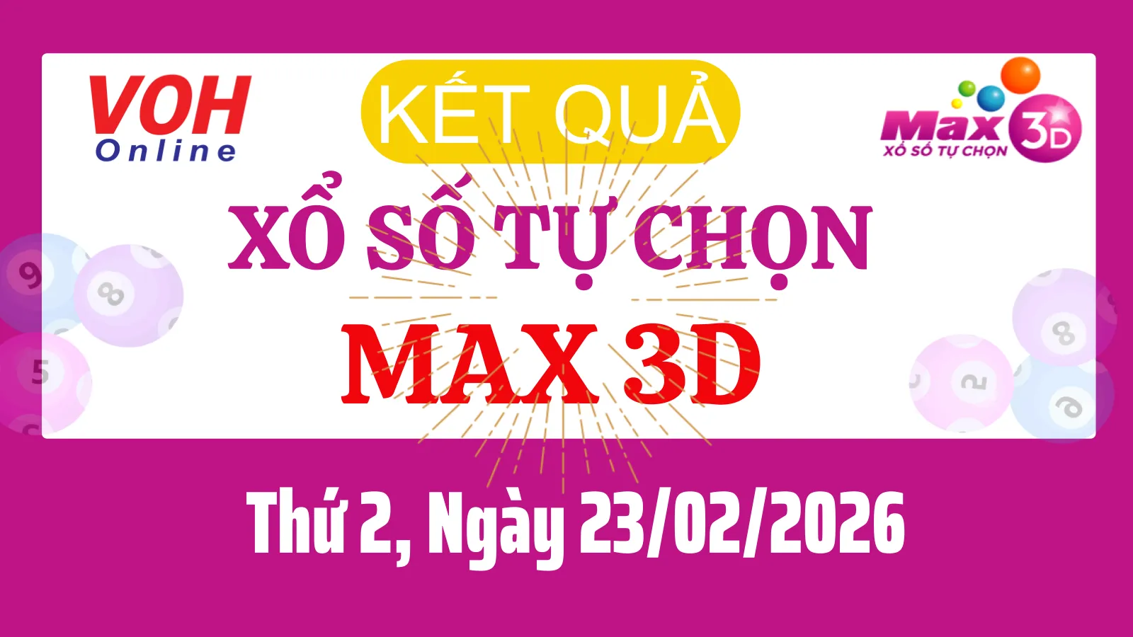 Vietlott MAX 3D 23/02 - Kết quả xổ số Vietlott hôm nay Thứ 2 23/02/2026
